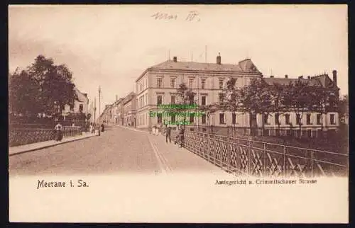 173688 Ansichtskarte Meerane i. Sa. um 1905 Amtsgericht u. Crimmitschauer Strasse