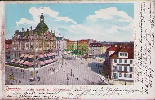 158785 AK Dresden 1900 Pirnaischer Platz mit Kaiserpalast