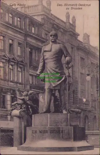 168729 AK Dresden Cafe König Das Bismarck-Denkmal ER WAR UNSER!