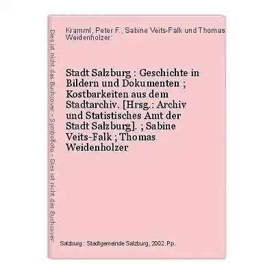 Stadt Salzburg : Geschichte in Bildern und Dokumenten ; Kostbarkeiten aus dem St