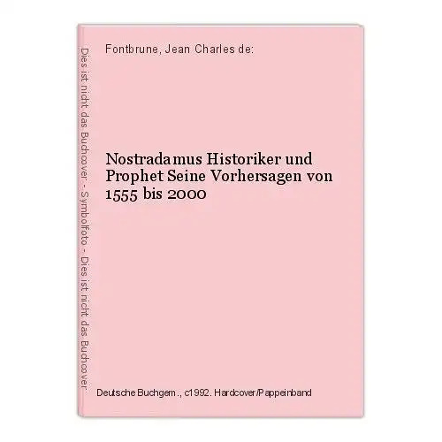 Nostradamus Historiker und Prophet Seine Vorhersagen von 1555 bis 2000 Fontbrune