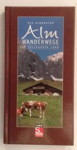 Die schönsten Almwanderwege im Salzburger Land. ORF Salzburg. [Red., Konzeption: