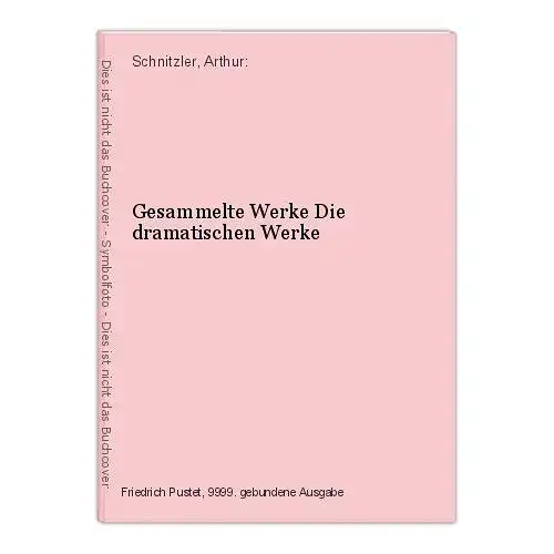 Gesammelte Werke Die dramatischen Werke Schnitzler, Arthur: