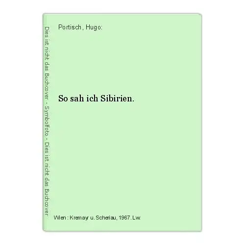 So sah ich Sibirien. Portisch, Hugo: