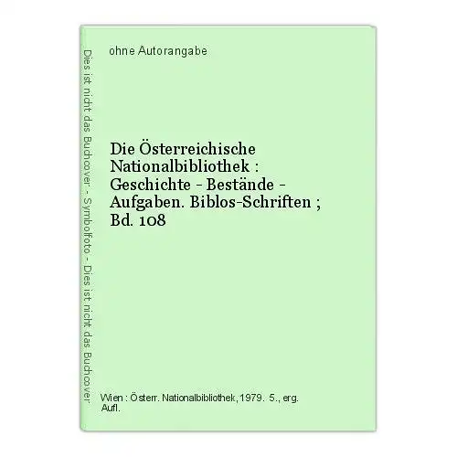 Die Österreichische Nationalbibliothek : Geschichte - Bestände - Aufgaben. Biblo