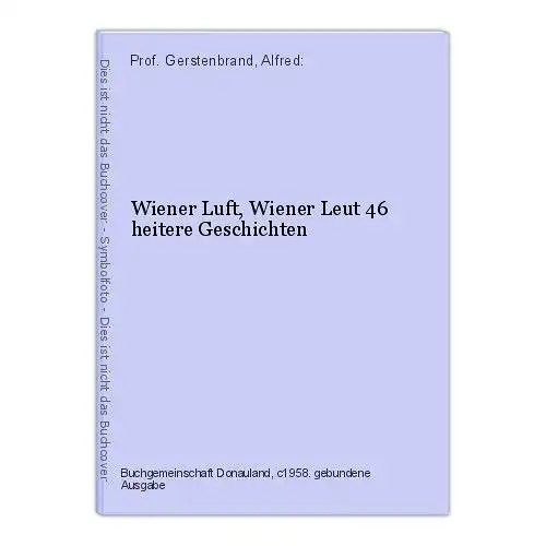 Wiener Luft, Wiener Leut 46 heitere Geschichten Prof. Gerstenbrand, Alfred: