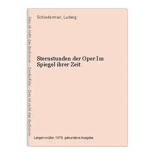 Sternstunden der Oper Im Spiegel ihrer Zeit Schiedermair, Ludwig: