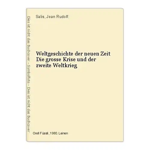 Weltgeschichte der neuen Zeit Die grosse Krise und der zweite Weltkrieg Salis, J