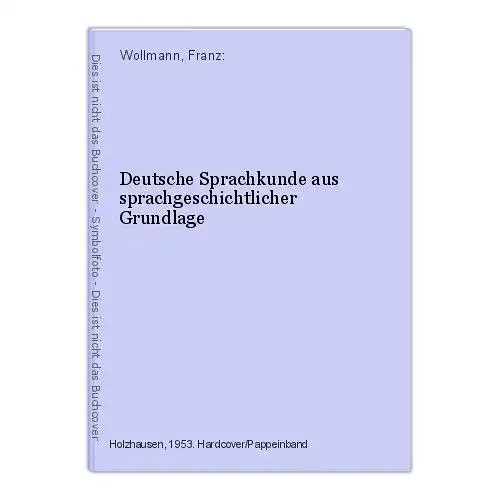 Deutsche Sprachkunde aus sprachgeschichtlicher Grundlage Wollmann, Franz:
