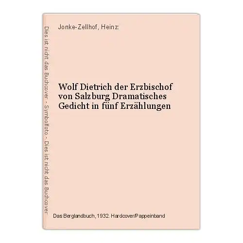 Wolf Dietrich der Erzbischof von Salzburg Dramatisches Gedicht in fünf Erzählung