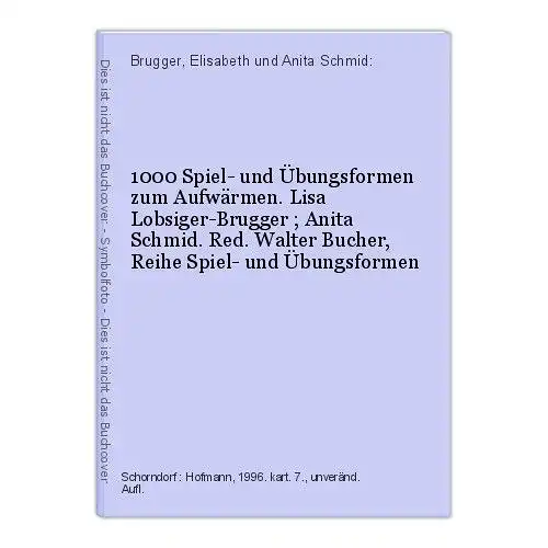 1000 Spiel- und Übungsformen zum Aufwärmen. Lisa Lobsiger-Brugger ; Anita Schmid