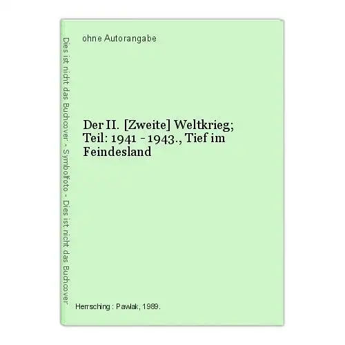 Der II. [Zweite] Weltkrieg; Teil: 1941 - 1943., Tief im Feindesland