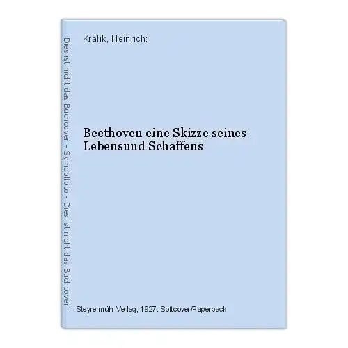 Beethoven eine Skizze seines Lebensund Schaffens Kralik, Heinrich:
