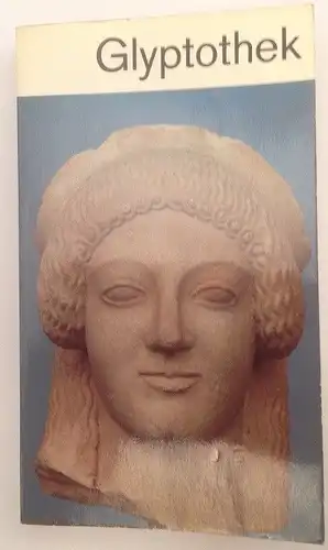 Glyptothek Griechische und römische Skulpturen Ohly, Dieter: