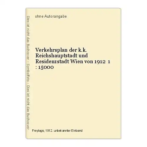 Verkehrsplan der k.k. Reichshauptstadt und Residenzstadt Wien von 1912  1 : 1500