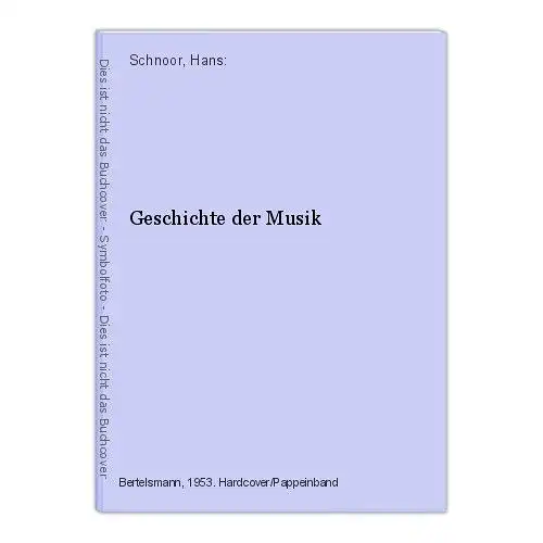 Geschichte der Musik Schnoor, Hans: