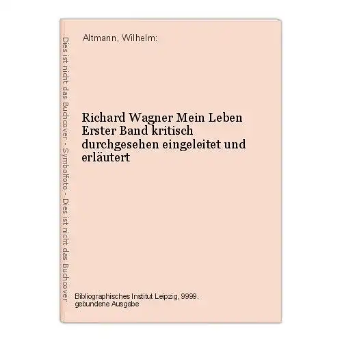 Richard Wagner Mein Leben Erster Band kritisch durchgesehen eingeleitet und erlä