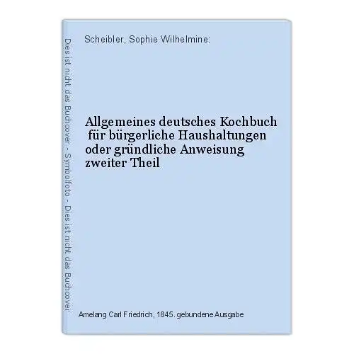 Allgemeines deutsches Kochbuch  für bürgerliche Haushaltungen oder gründliche An