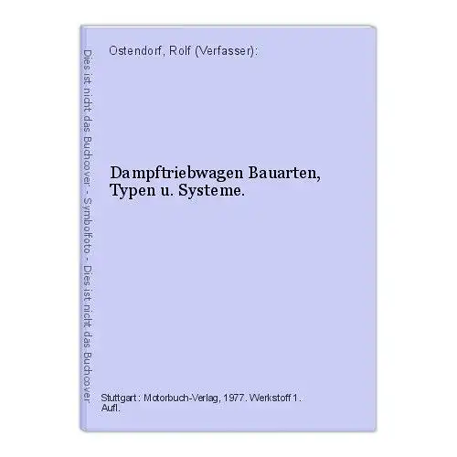 Dampftriebwagen Bauarten, Typen u. Systeme. Ostendorf, Rolf (Verfasser):
