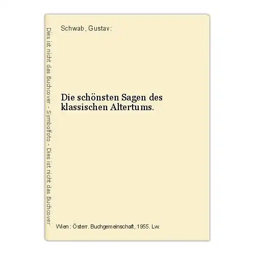 Die schönsten Sagen des klassischen Altertums. Schwab, Gustav: