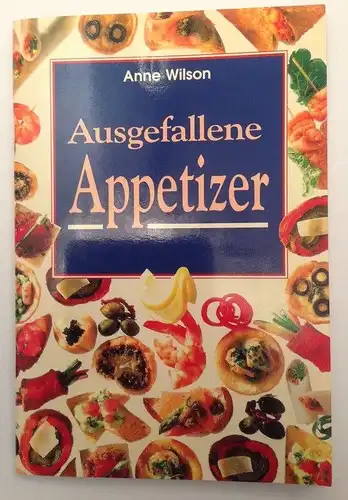 Ausgefallene Appetizer Wilson, Anne: