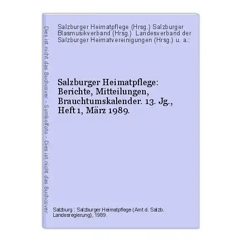 Salzburger Heimatpflege: Berichte, Mitteilungen, Brauchtumskalender. 13. Jg., He