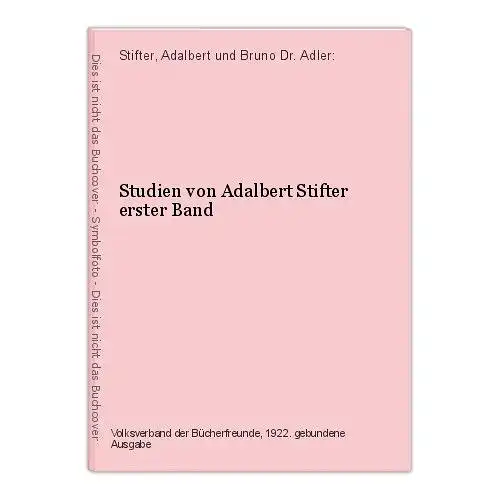 Studien von Adalbert Stifter erster Band Stifter, Adalbert und Bruno Dr. Adler: