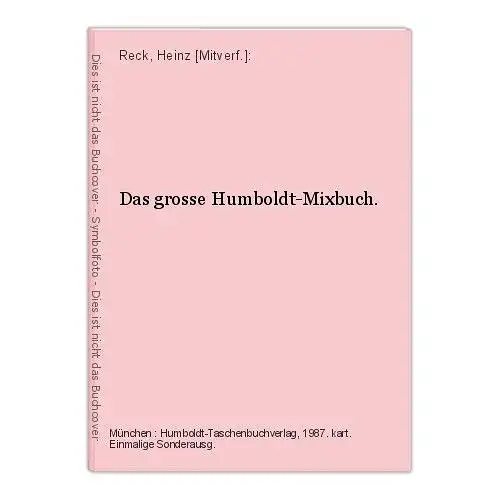 Das grosse Humboldt-Mixbuch. Reck, Heinz [Mitverf.]: