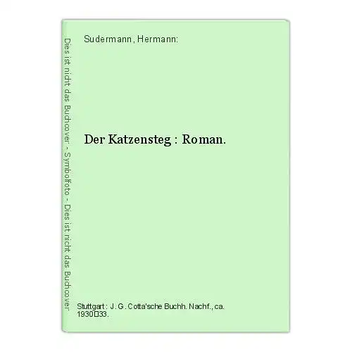 Der Katzensteg : Roman. Sudermann, Hermann: