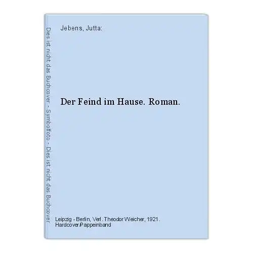 Der Feind im Hause. Roman. Jebens, Jutta: