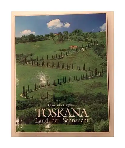 Toskana : Land der Sehnsucht. Künstlerische Zusammenarbeit Rouhyeh Avaregan. Ein