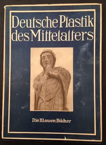 Die blauen Bücher Deutsche Plastik des Mittelalters Sauerlandt, Max: