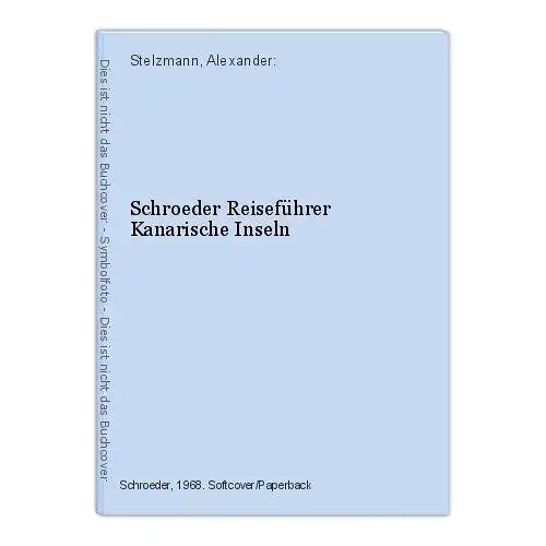 Schroeder Reiseführer Kanarische Inseln Stelzmann, Alexander: