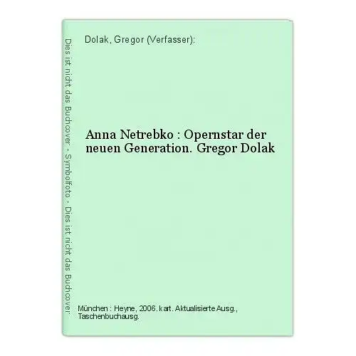 Anna Netrebko : Opernstar der neuen Generation. Gregor Dolak Dolak, Gregor (Verf