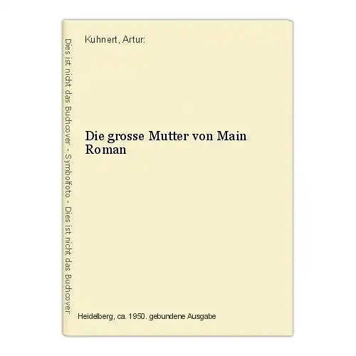 Die grosse Mutter von Main Roman Kuhnert, Artur: