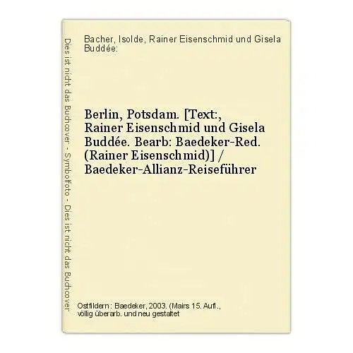 Berlin, Potsdam. [Text:, Rainer Eisenschmid und Gisela Buddée. Bearb: Baedeker-R