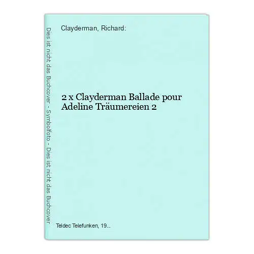 2 x Clayderman Ballade pour Adeline Träumereien 2 Clayderman, Richard: