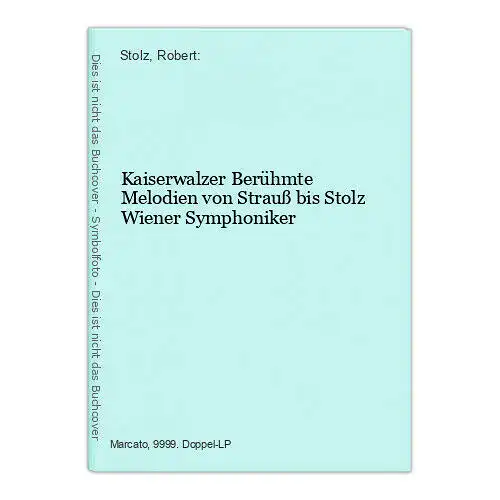 Kaiserwalzer Berühmte Melodien von Strauß bis Stolz Wiener Symphoniker Stolz, Ro