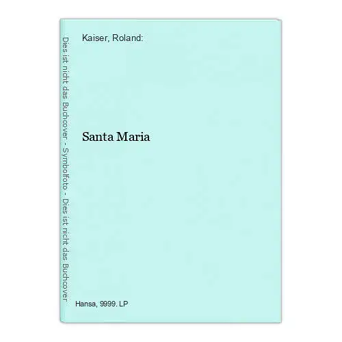 Santa Maria Kaiser, Roland: