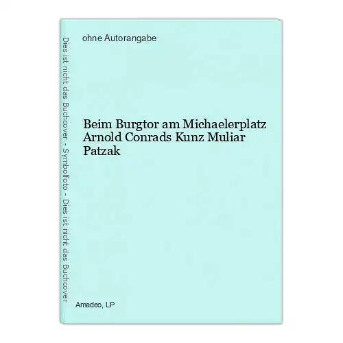 Beim Burgtor am Michaelerplatz Arnold Conrads Kunz Muliar Patzak