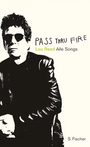 1047 Lou Reed PASS THRU FIRE the collected lyrics HC SONGS, GESCHICHTEN