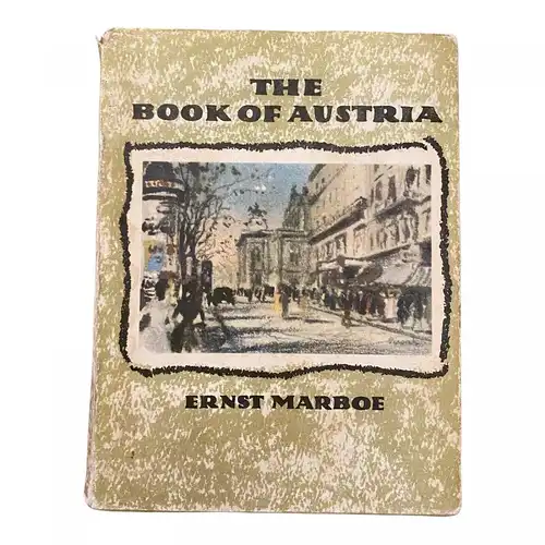 394 ERNST MARBOE THE BOOK OF AUSTRIA. TRANSLATED BY G.E.R. GEDYE. HC +Abb