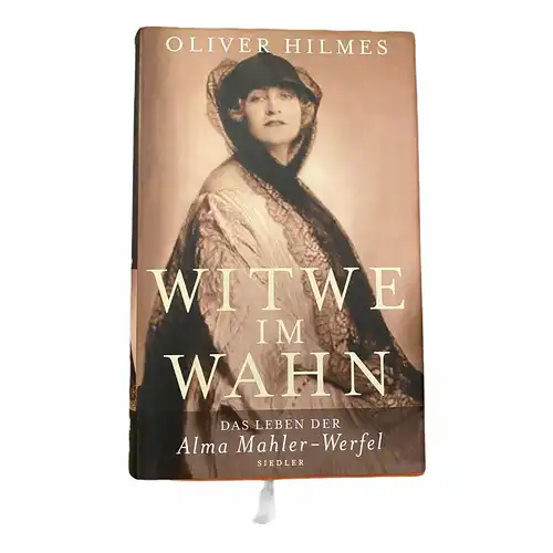330 Oliver Hilmes WITWE IM WAHN das Leben der Alma Mahler-Werfel HC +Abb