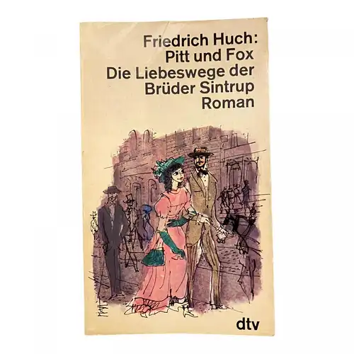 1340 Friedrich Huch PITT UND FOX, DIE LIEBESWEGE DER BRÜDER SINTRUP