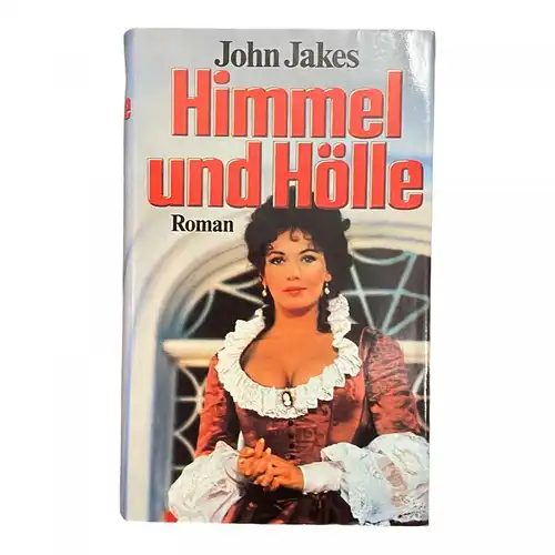 1244 John Jakes HIMMEL UND HÖLLE Roman HC HABGIER LIEBE HOFFNUNG