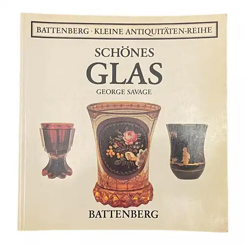 858 George Savage BATTENBERG, KLEINE ANTIQUITÄTEN-REIHE, SCHÖNES GLAS