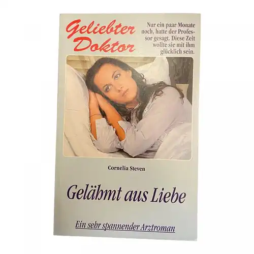 835 Cornelia Steven GELIEBTER DOKTOR - GELÄHMT AUS LIEBE spannender Arztroman