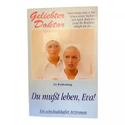 824 Liz Weissenburg GELIEBTER DOKTOR - DU MUSST LEBEN, EVA!