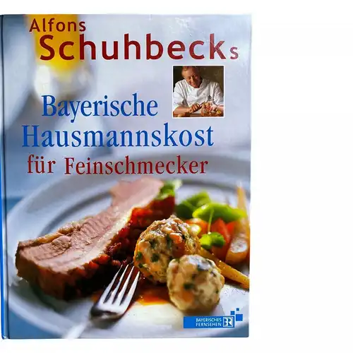 786 Alfons Schuhbeck BAYRISCHE HAUSMANNSKOST FÜR FEINSCHMECKER HC