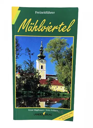 778 Ernst Miglbauer MÜHLVIERTEL Freizeitführer ; Ausflugstips und Reiseziele